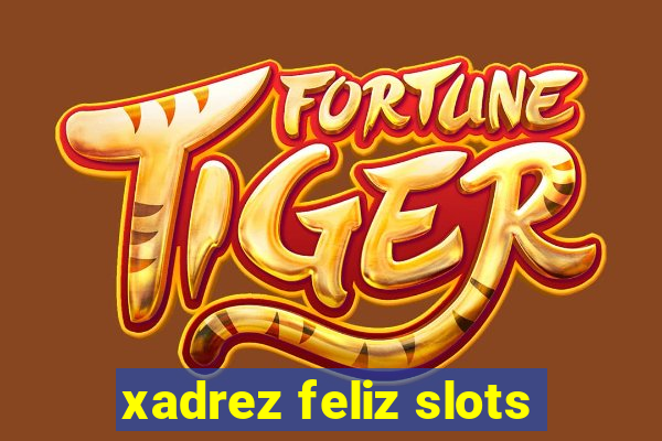 xadrez feliz slots